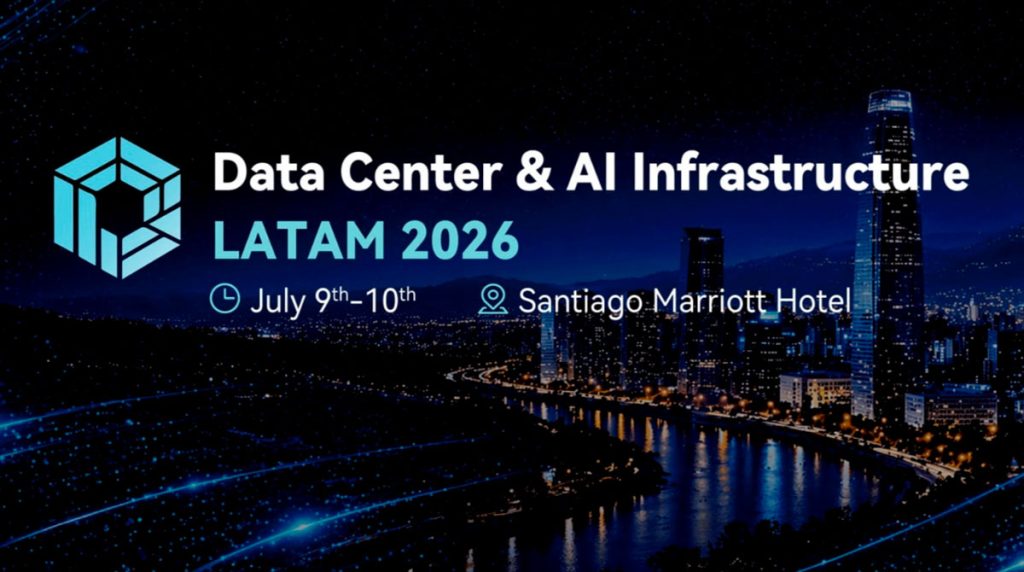Cumbre en Santiago: Comienza ‘Data Center & AI Infrastructure LATAM 2026’ en el Hotel Marriott